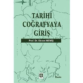 TARIHI COĞRAFYAYA GİRİŞ - EKREM MEMİŞ