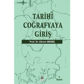 TARIHI COĞRAFYAYA GİRİŞ - EKREM MEMİŞ