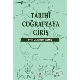 TARIHI COĞRAFYAYA GİRİŞ - EKREM MEMİŞ