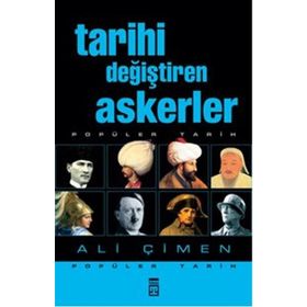 TARIHI DEĞİŞTİREN ASKERLER - ALI ÇİMEN