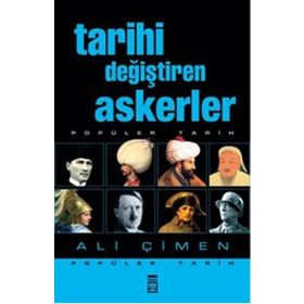 TARIHI DEĞİŞTİREN ASKERLER - ALI ÇİMEN