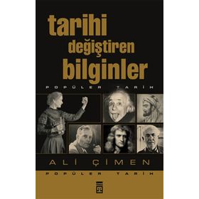 TARIHI DEĞIŞTIREN BILGINLER - ALI ÇIMEN