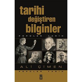 TARIHI DEĞIŞTIREN BILGINLER - ALI ÇIMEN