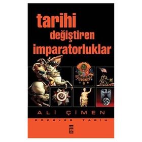 TARIHI DEĞİŞTİREN İMPARATORLUKLAR - ALI ÇİMEN