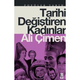 TARIHI DEĞİŞTİREN KADINLAR - ALI ÇİMEN