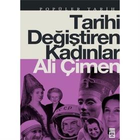 TARIHI DEĞİŞTİREN KADINLAR - ALI ÇİMEN