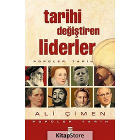 TARIHI DEĞİŞTİREN LIDERLER - ALI ÇİMEN
