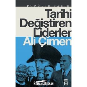 TARIHI DEĞİŞTİREN LIDERLER - ALI ÇİMEN