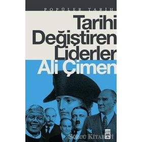 TARIHI DEĞİŞTİREN LIDERLER - ALI ÇİMEN