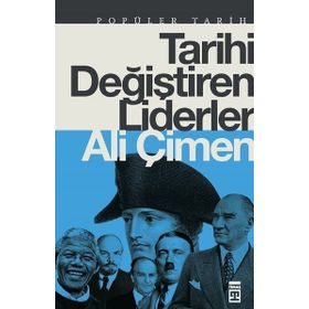 TARIHI DEĞİŞTİREN LIDERLER - ALI ÇİMEN