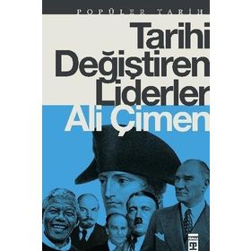 TARIHI DEĞİŞTİREN LIDERLER - ALI ÇİMEN