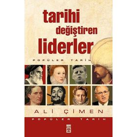 TARIHI DEĞİŞTİREN LIDERLER - ALI ÇİMEN
