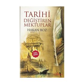 TARIHI DEĞİŞTİREN MEKTUPLAR - HAKAN BOZ