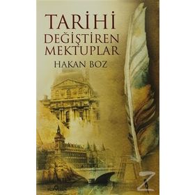 TARIHI DEĞİŞTİREN MEKTUPLAR - HAKAN BOZ