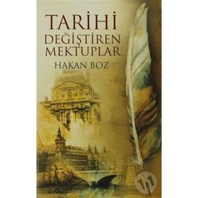 TARIHI DEĞİŞTİREN MEKTUPLAR - HAKAN BOZ