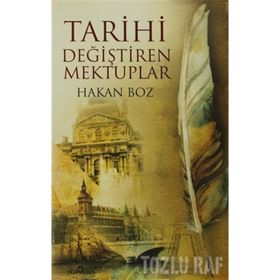 TARIHI DEĞİŞTİREN MEKTUPLAR - HAKAN BOZ