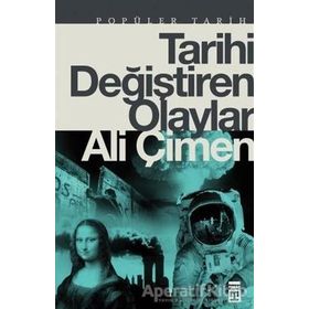 TARIHI DEĞİŞTİREN OLAYLAR - ALI ÇİMEN
