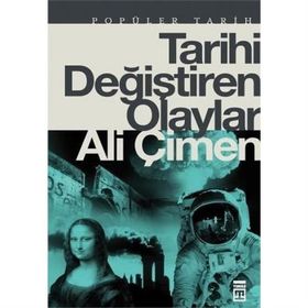 TARIHI DEĞİŞTİREN OLAYLAR - ALI ÇİMEN