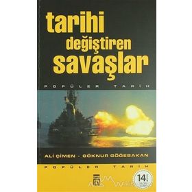 TARIHI DEĞIŞTIREN SAVAŞLAR - ALI ÇIMEN;GÖKNUR GÖĞEBAKAN
