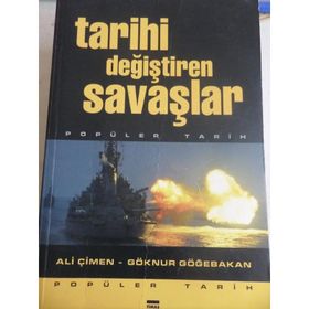TARIHI DEĞIŞTIREN SAVAŞLAR - ALI ÇIMEN;GÖKNUR GÖĞEBAKAN