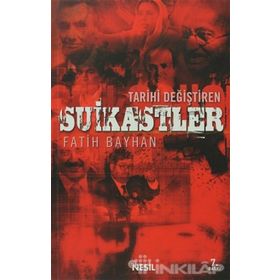 TARIHI DEĞİŞTİREN SUIKASTLER - FATIH BAYHAN