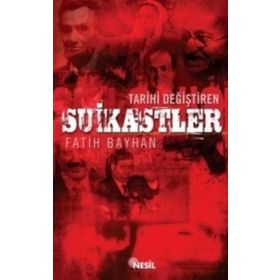 TARIHI DEĞİŞTİREN SUIKASTLER - FATIH BAYHAN