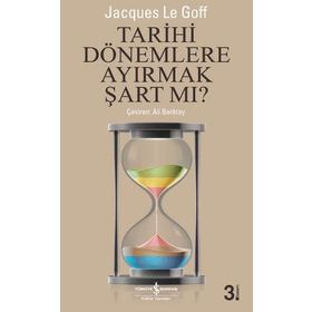 Tarihi Dönemlere Ayırmak Şart Mı? - Jacques Le Goff