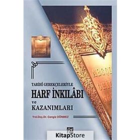 TARIHI GERÇEKLERİYLE HARF İNKILABI VE KAZANIMLARI - CENGIZ DÖNMEZ