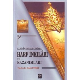TARIHI GERÇEKLERİYLE HARF İNKILABI VE KAZANIMLARI - CENGIZ DÖNMEZ