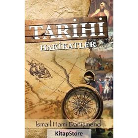 Tarihi Hakikatler - İsmail Hami Danişmend