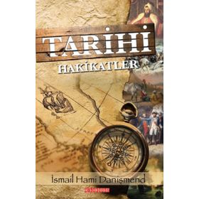 Tarihi Hakikatler - İsmail Hami Danişmend