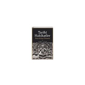 Tarihi Hakikatler Selçuklular Dönemi - Çizgi Kitabevi