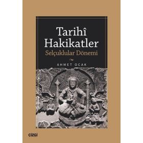 Tarihi Hakikatler Selçuklular Dönemi - Çizgi Kitabevi