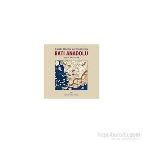 Tarihi Harita ve Planlarda Batı Anadolu - Nezih Başgelen
