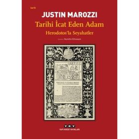 Tarihi Icat Eden Adam - Justin Marozzi