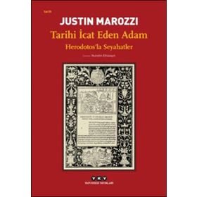 Tarihi Icat Eden Adam - Justin Marozzi