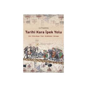 Tarihi Kara İpek Yolu - Liu Yingsheng