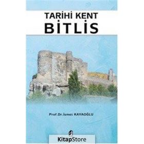 Tarihi Kent Bitlis - İsmet Kayaoğlu