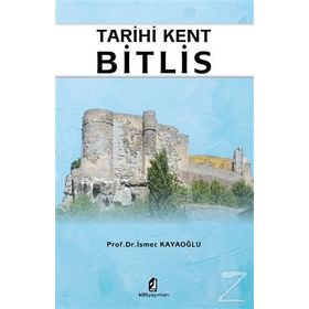 Tarihi Kent Bitlis - İsmet Kayaoğlu