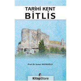 Tarihi Kent Bitlis - İsmet Kayaoğlu