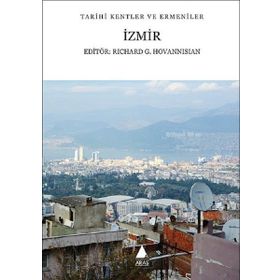 Tarihi Kentler Ve Ermeniler - İzmir - Kolektif