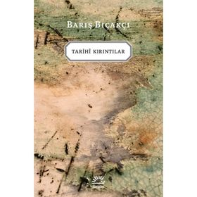 Tarihi Kırıntılar - Barış Bıçakçı - İletişim Yayınevi