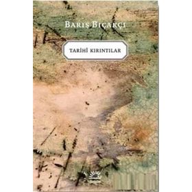 Tarihi Kırıntılar - Barış Bıçakçı - İletişim Yayınevi