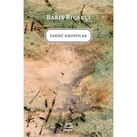 Tarihi Kırıntılar - Barış Bıçakçı - İletişim Yayınevi