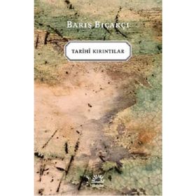 Tarihi Kırıntılar / Barış Bıçakçı / İletişim Yayınları