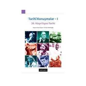 Tarihi Konuşmalar I - 20. Yüzyıl Siyasi Tarihi - Ferhat Balekoğlu