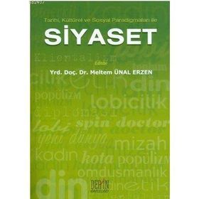TARIHI, KÜLTÜREL VE SOSYAL PARADİGMALARI ILE SIYASET - MELTEM ÜNAL ERZEN