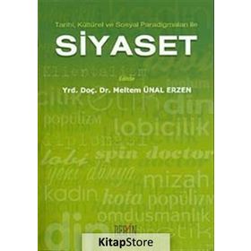 TARIHI, KÜLTÜREL VE SOSYAL PARADİGMALARI ILE SIYASET - MELTEM ÜNAL ERZEN