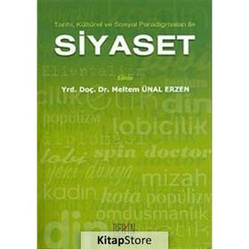 TARIHI, KÜLTÜREL VE SOSYAL PARADİGMALARI ILE SIYASET - MELTEM ÜNAL ERZEN