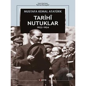 Tarihi Nutuklar 1922-1924 - Mustafa Kemal Atatürk